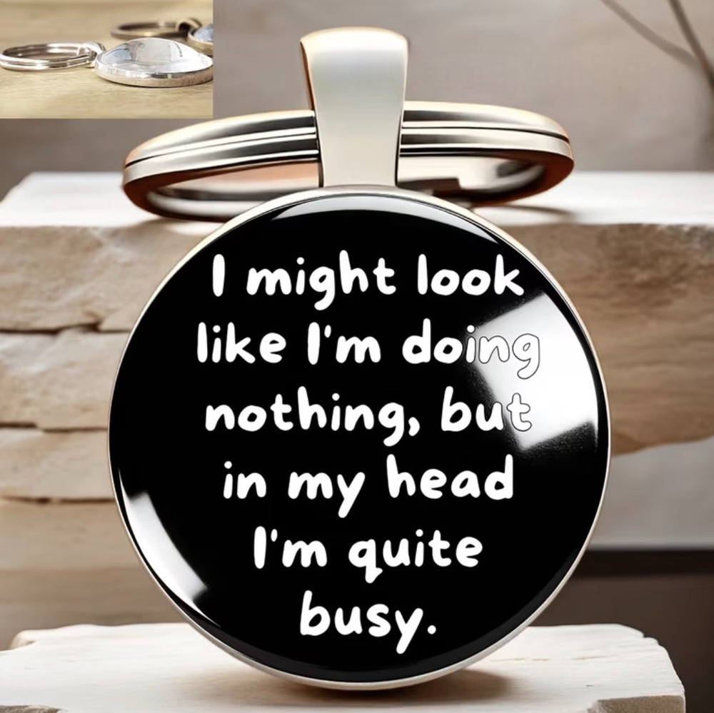 3/$25 I Might Look Like I'm Doing Nothing But In My Head I'm Busy Keychain